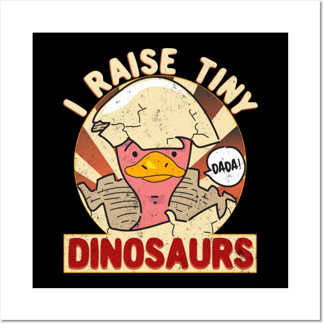 I Raise Tiny Dinosaurs Chicken Dada Fathers Funny Wall Art by alcoshirts